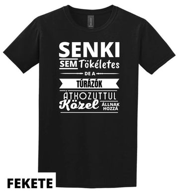 SENKI SEM TÖKÉLETES DE  TÚRÁZÓK