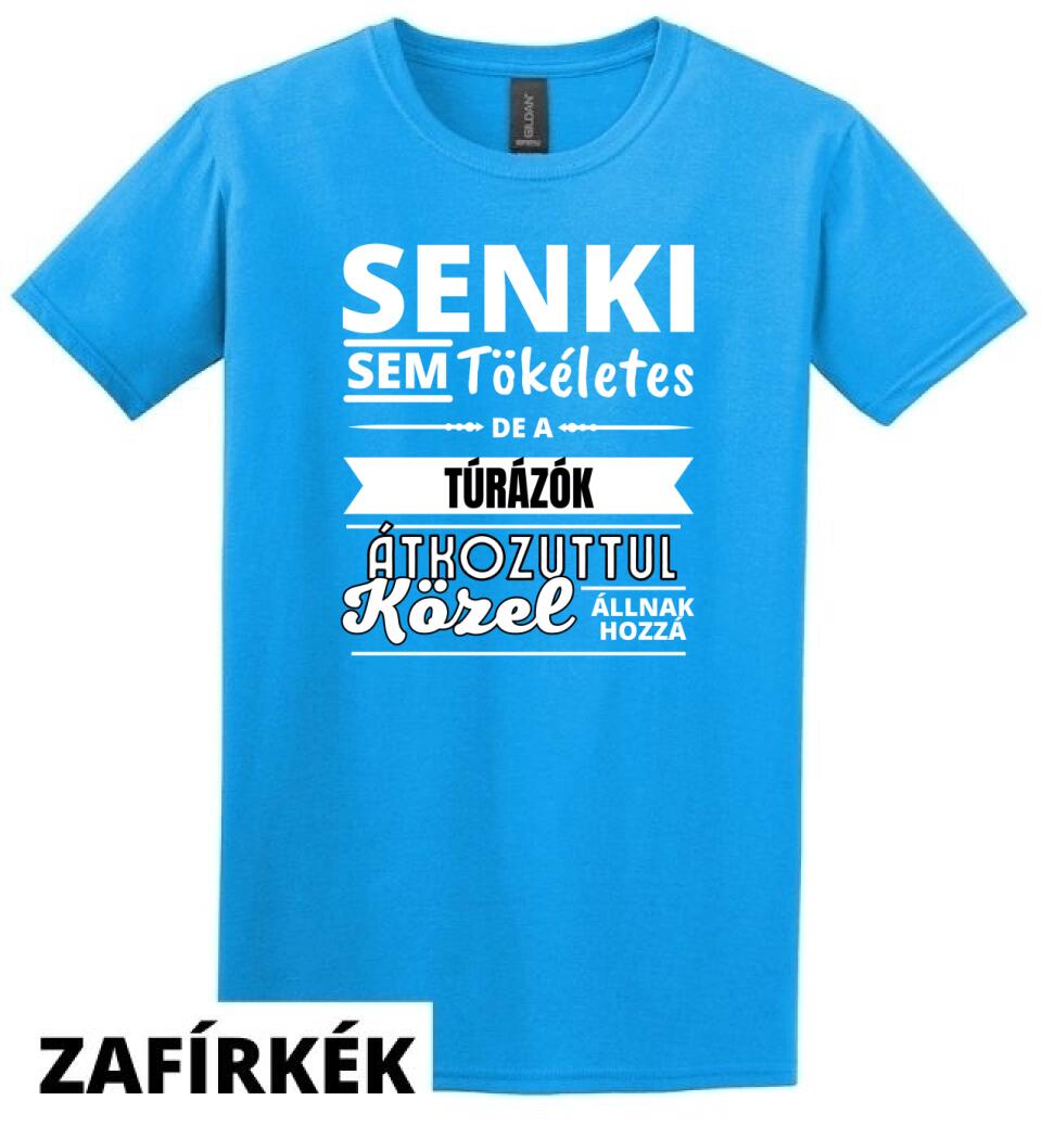 SENKI SEM TÖKÉLETES DE  TÚRÁZÓK