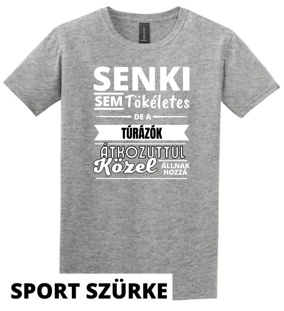 SENKI SEM TÖKÉLETES DE  TÚRÁZÓK