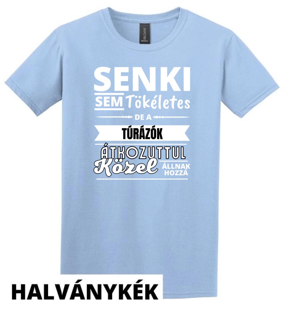 SENKI SEM TÖKÉLETES DE  TÚRÁZÓK