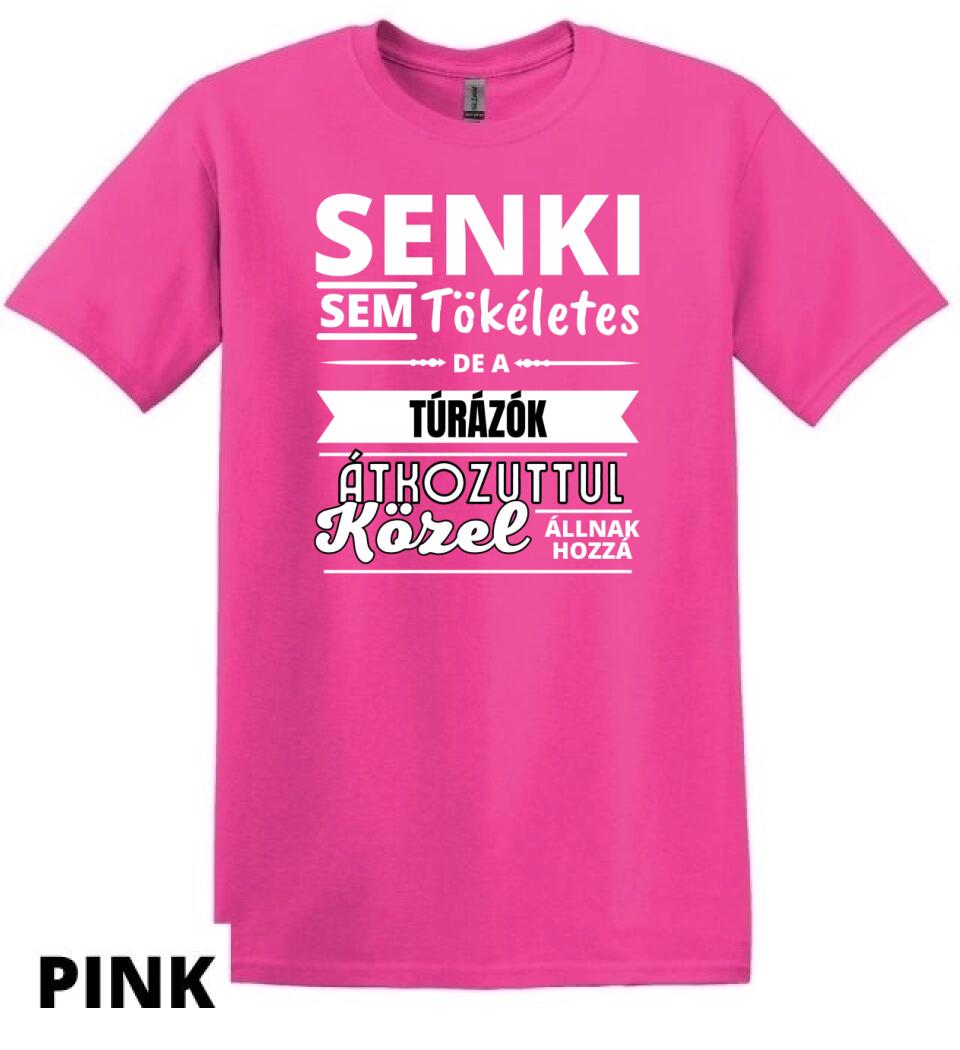 SENKI SEM TÖKÉLETES DE  TÚRÁZÓK