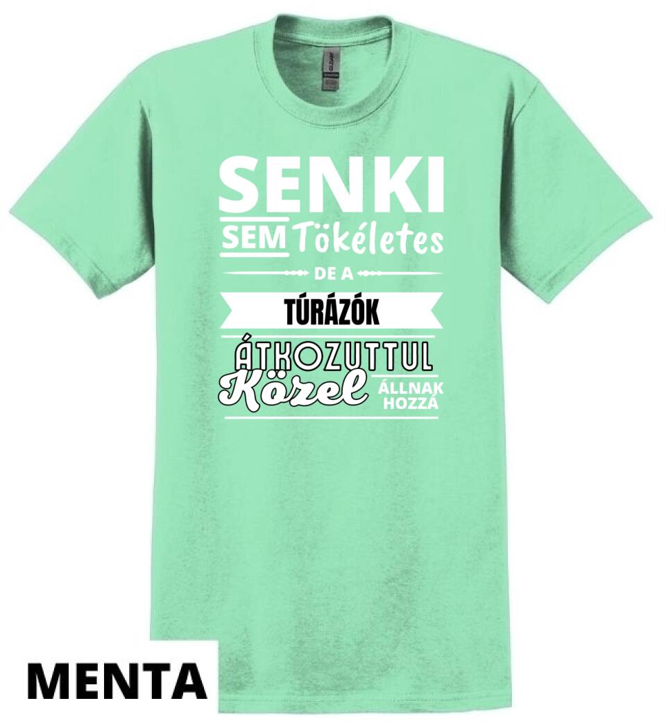 SENKI SEM TÖKÉLETES DE  TÚRÁZÓK