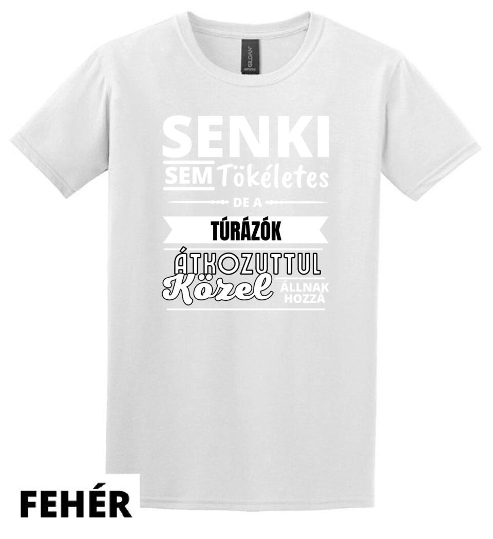 SENKI SEM TÖKÉLETES DE  TÚRÁZÓK
