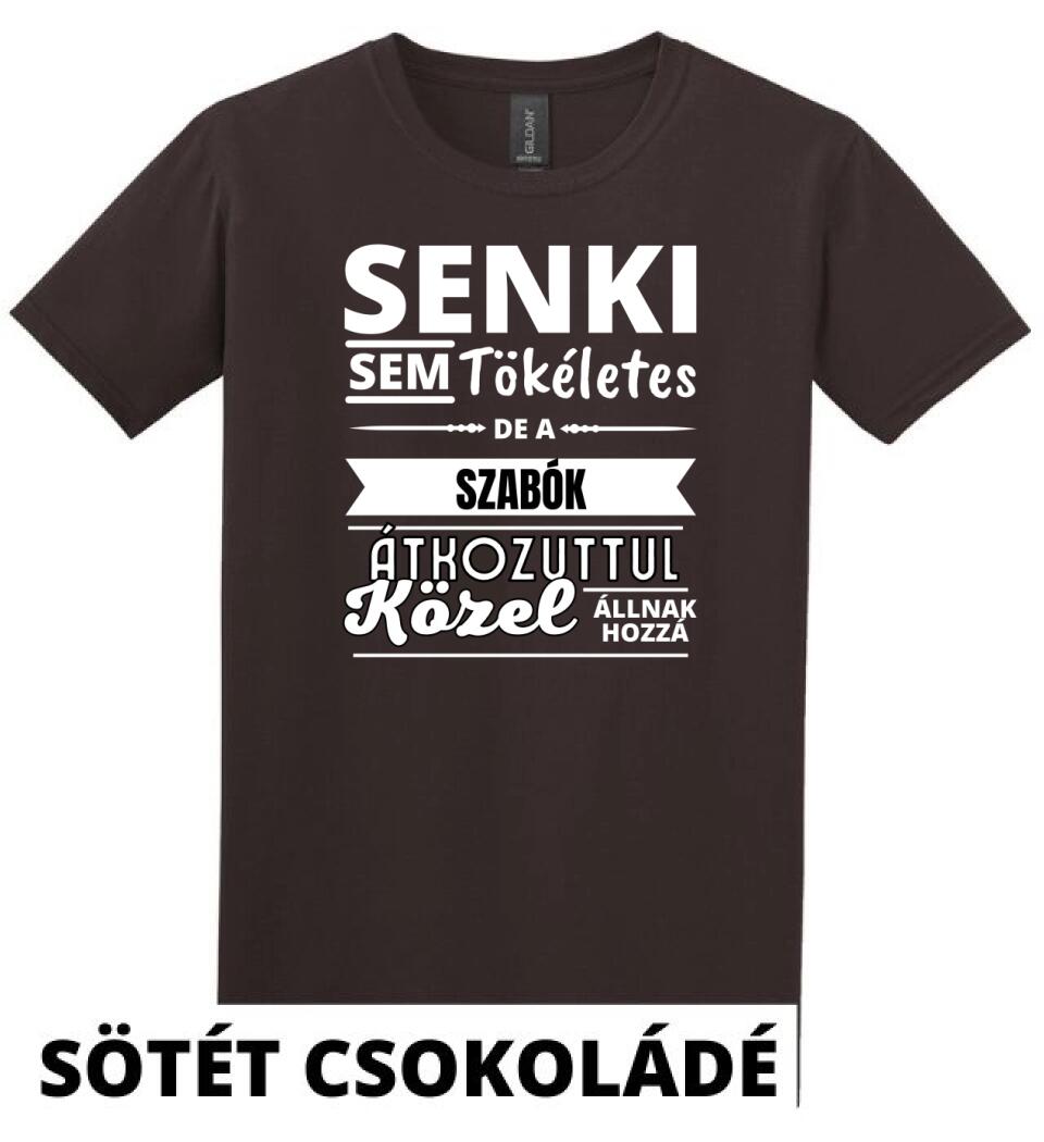 SENKI SEM TÖKÉLETES DE  SZABÓK