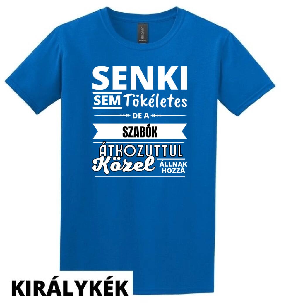 SENKI SEM TÖKÉLETES DE  SZABÓK