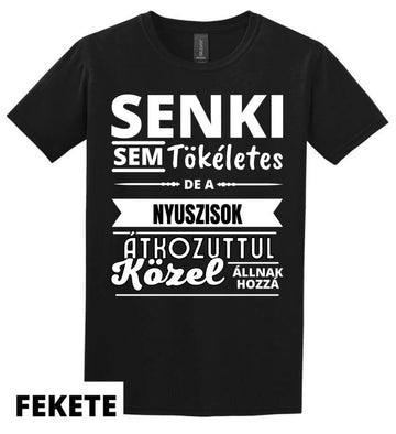 SENKI SEM TÖKÉLETES DE  NYUSZISOK