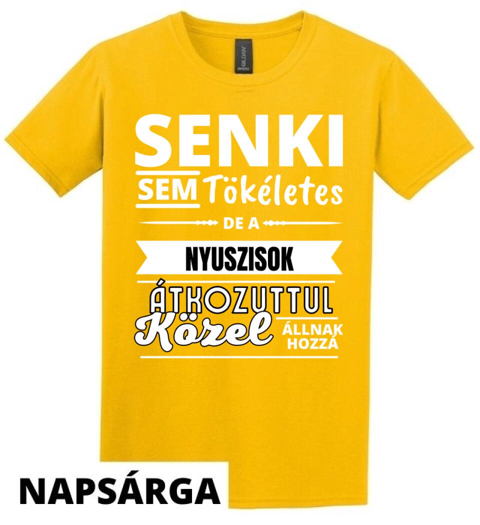 SENKI SEM TÖKÉLETES DE  NYUSZISOK