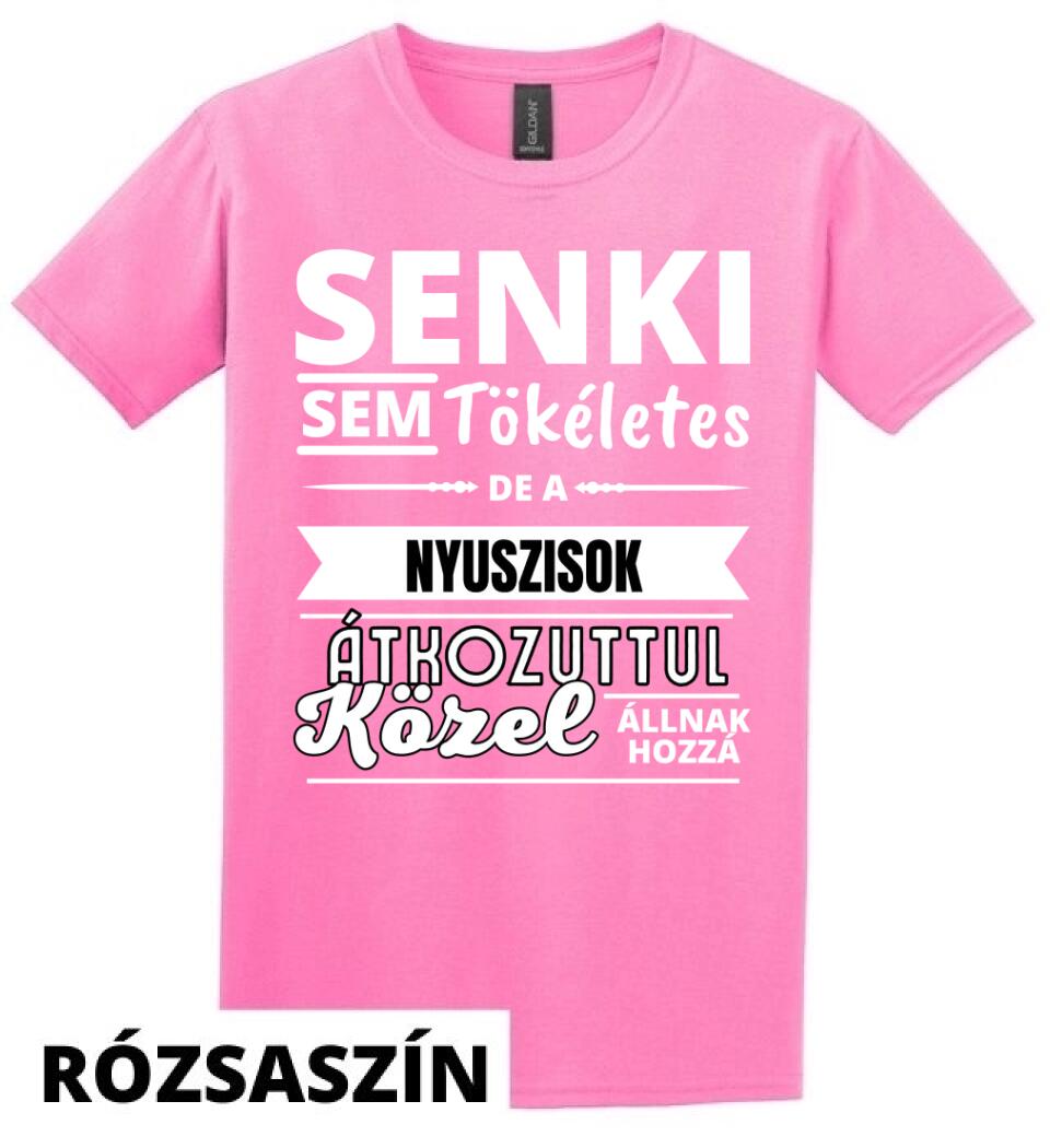 SENKI SEM TÖKÉLETES DE  NYUSZISOK