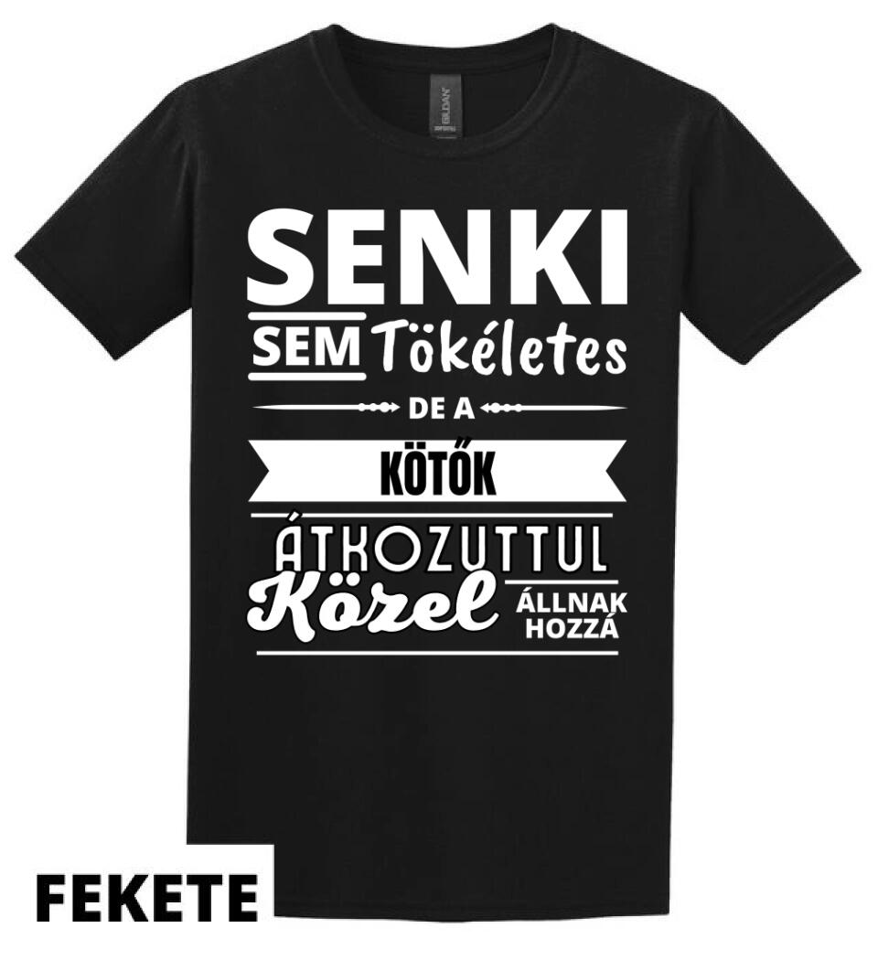 SENKI SEM TÖKÉLETES DE  KÖTŐK