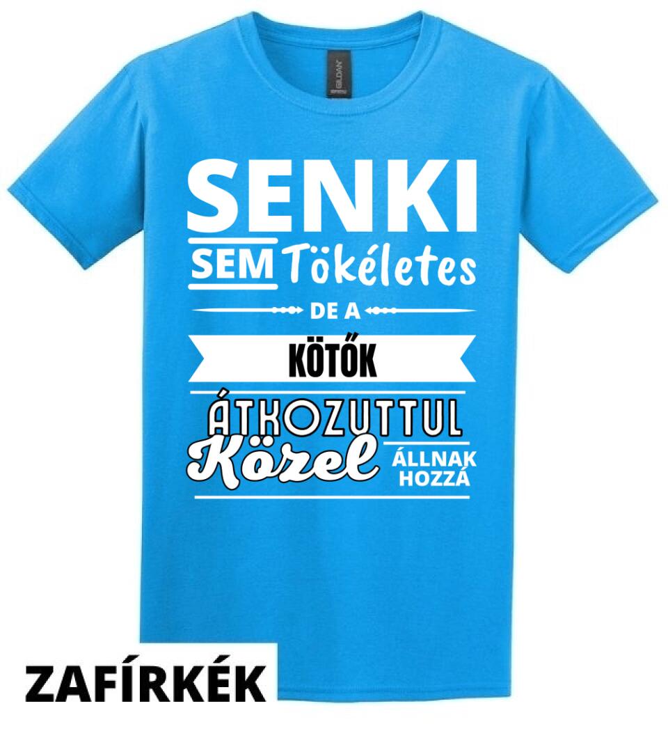 SENKI SEM TÖKÉLETES DE  KÖTŐK