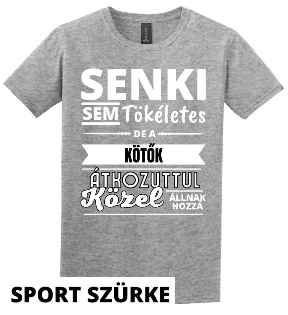 SENKI SEM TÖKÉLETES DE  KÖTŐK