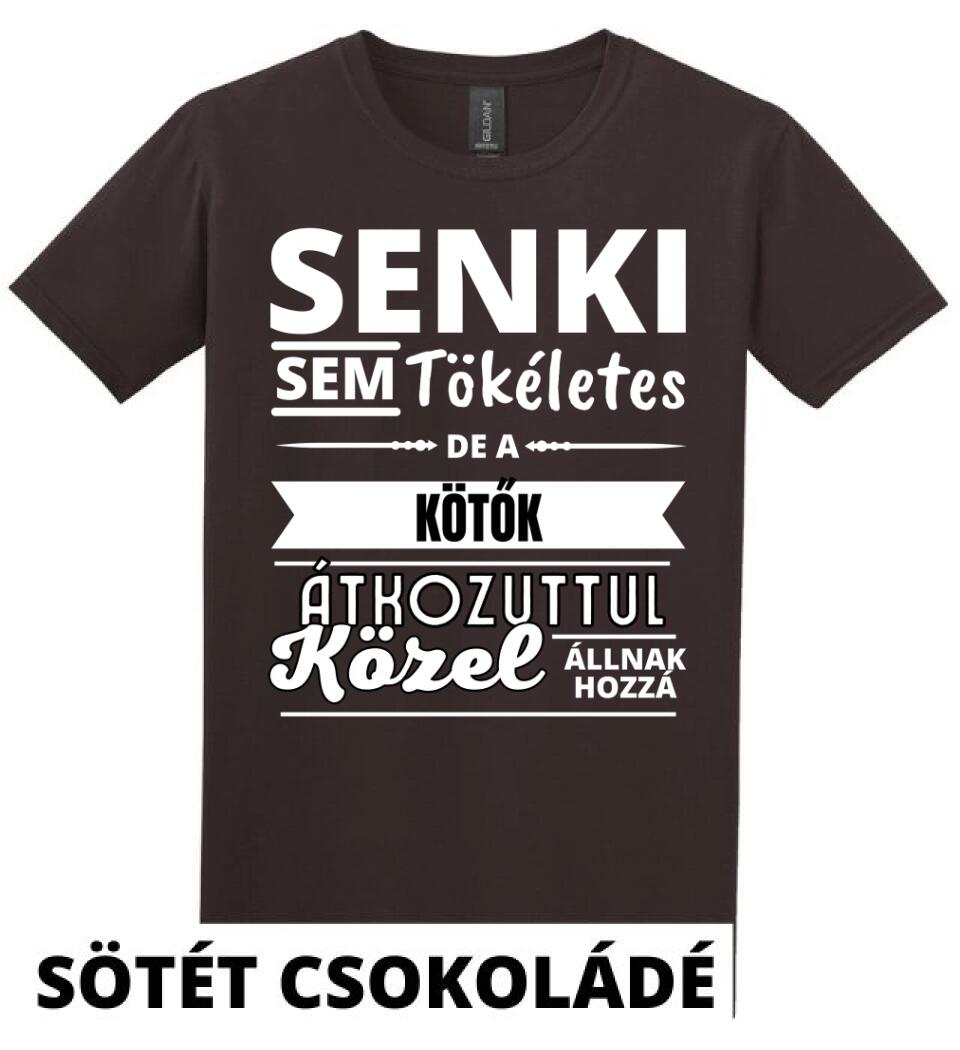 SENKI SEM TÖKÉLETES DE  KÖTŐK