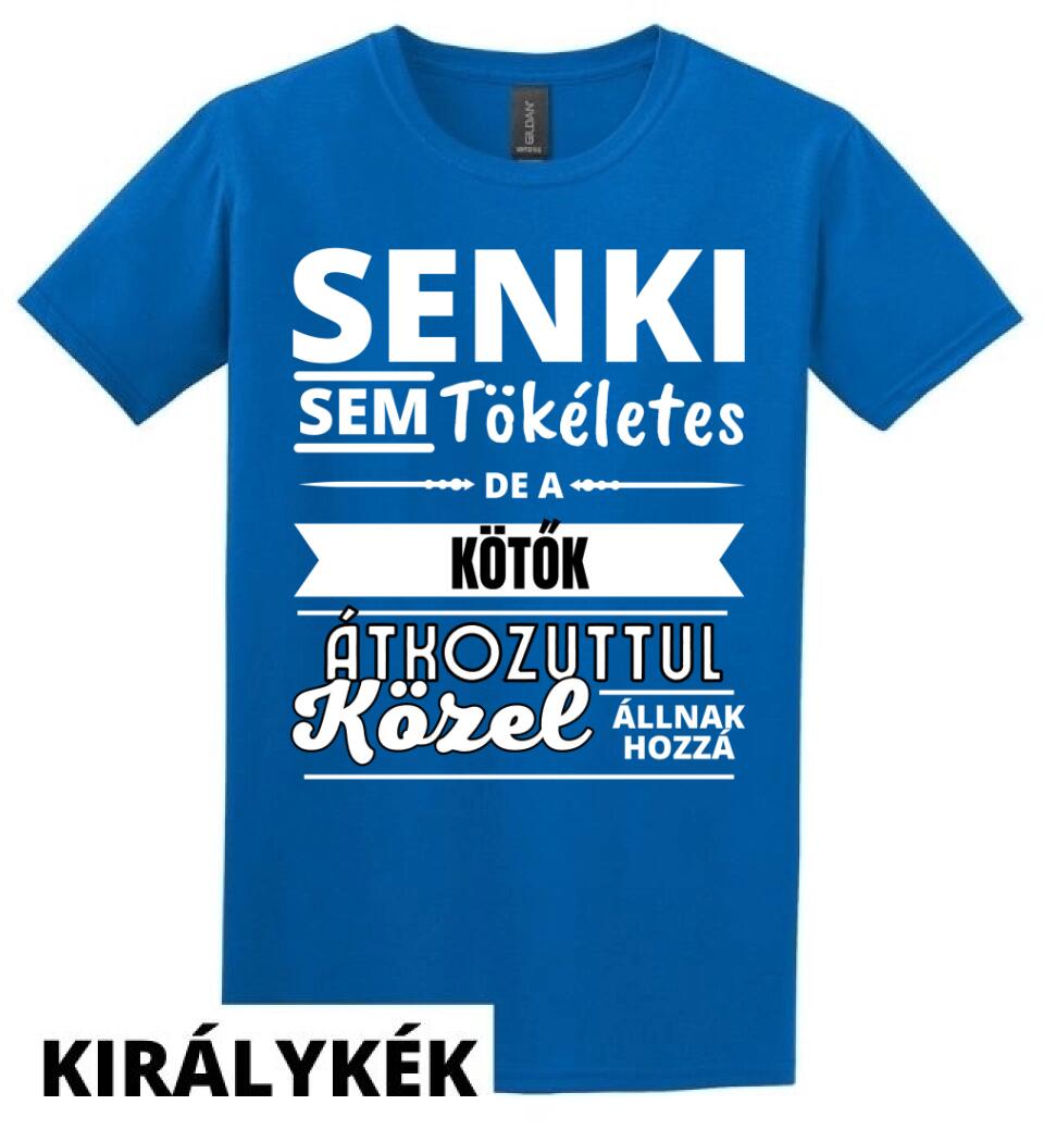 SENKI SEM TÖKÉLETES DE  KÖTŐK