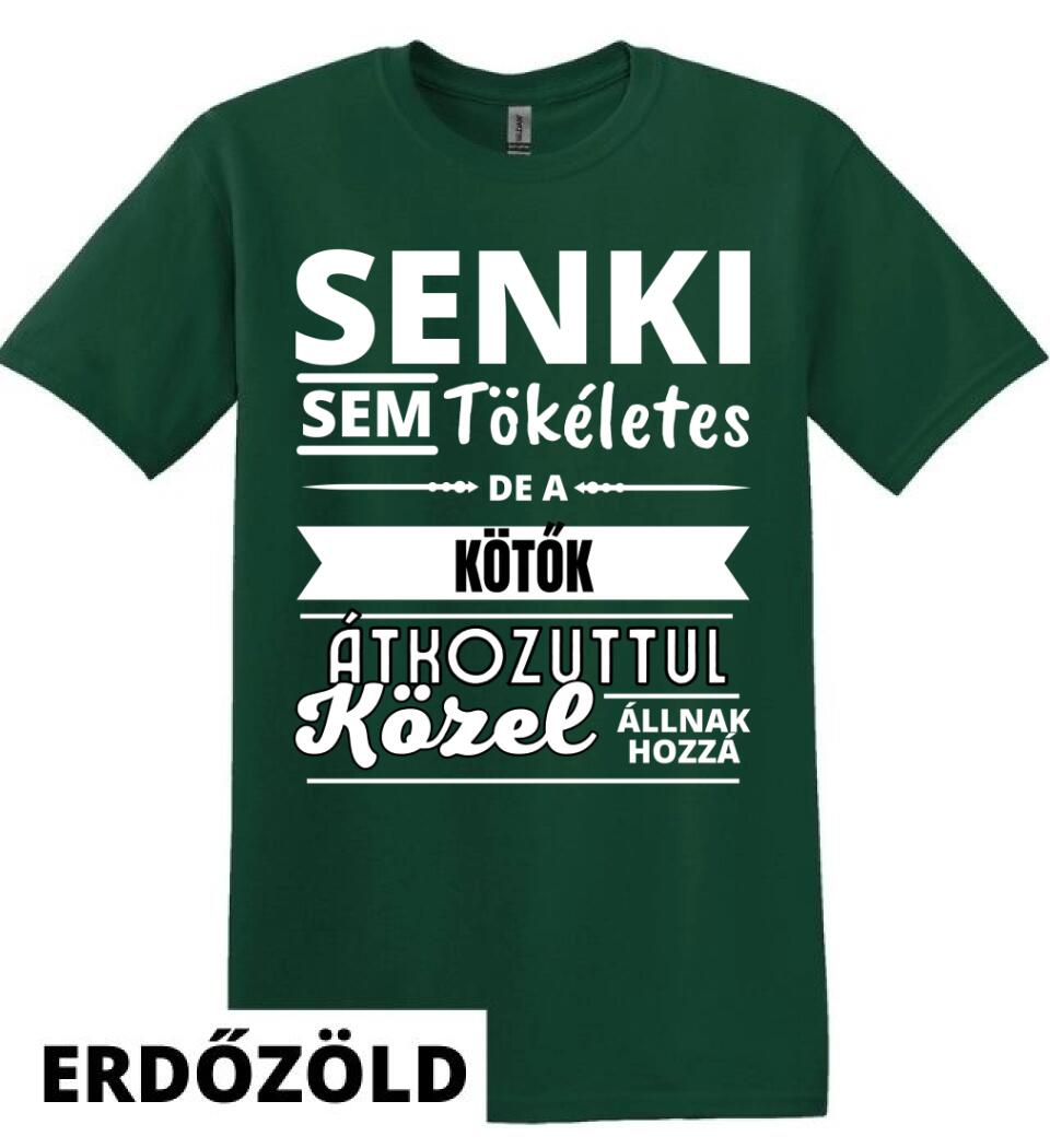SENKI SEM TÖKÉLETES DE  KÖTŐK