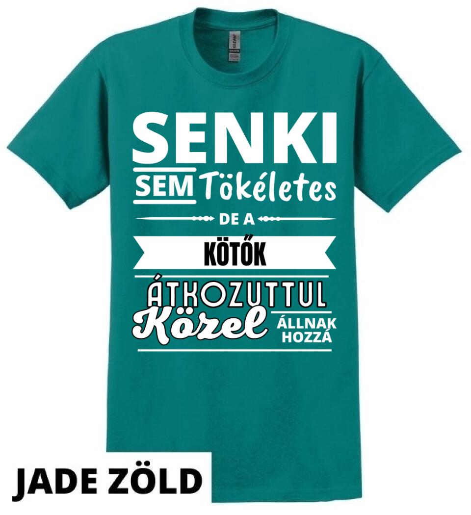 SENKI SEM TÖKÉLETES DE  KÖTŐK