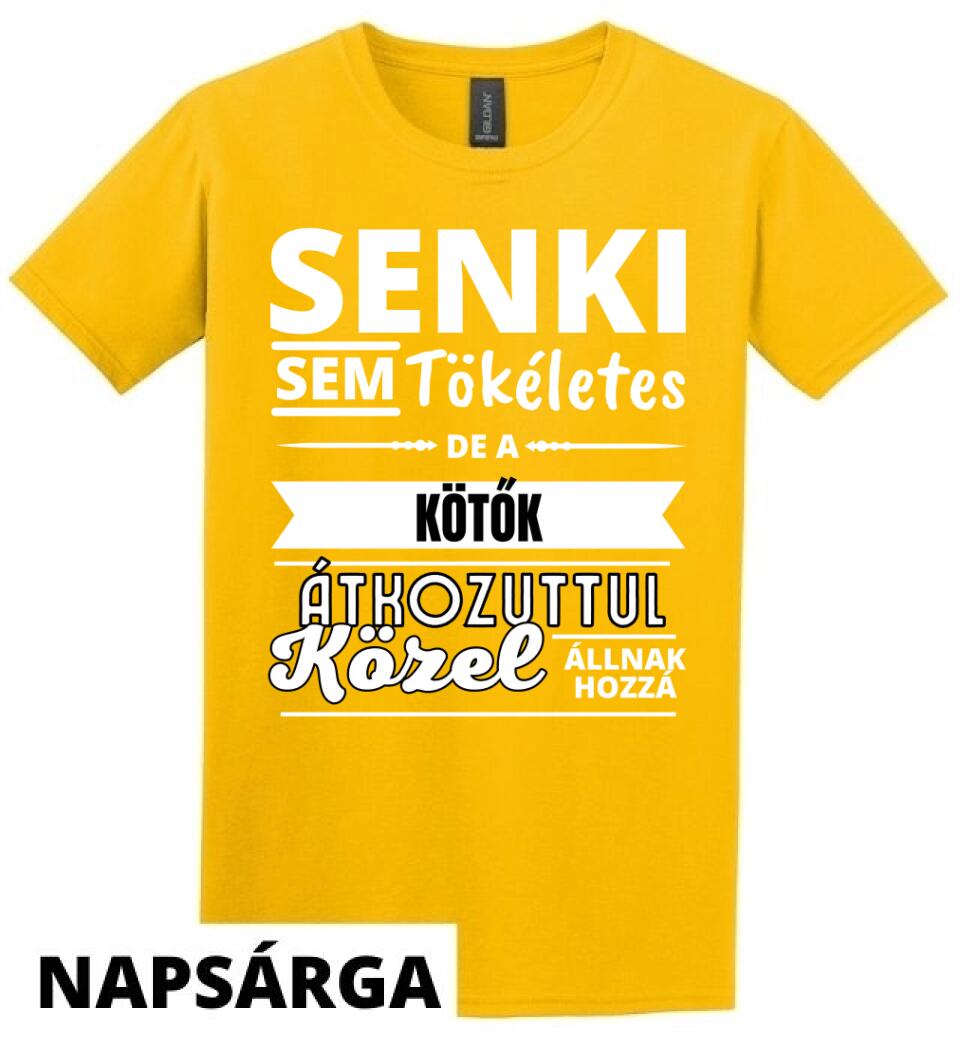 SENKI SEM TÖKÉLETES DE  KÖTŐK