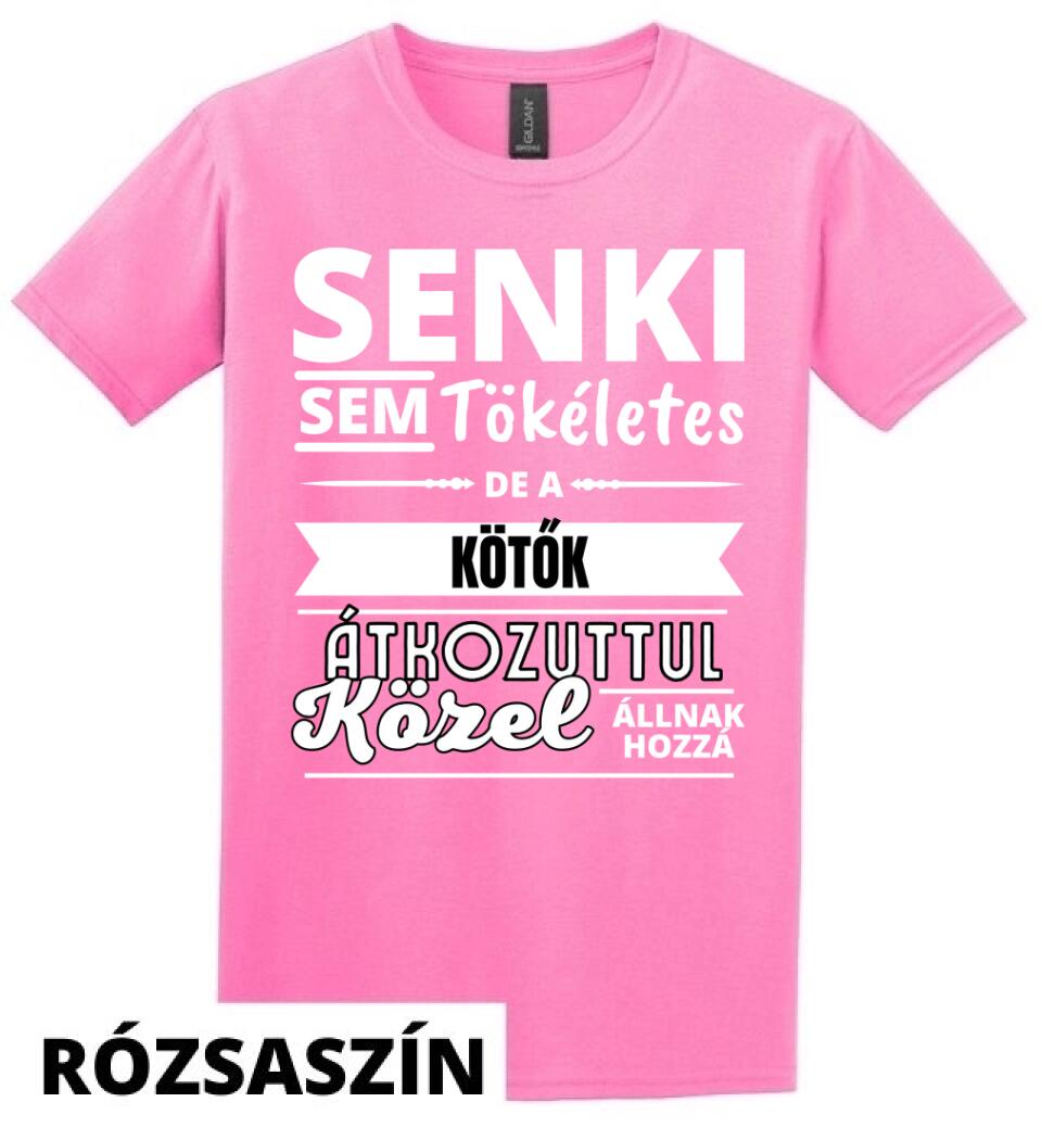 SENKI SEM TÖKÉLETES DE  KÖTŐK