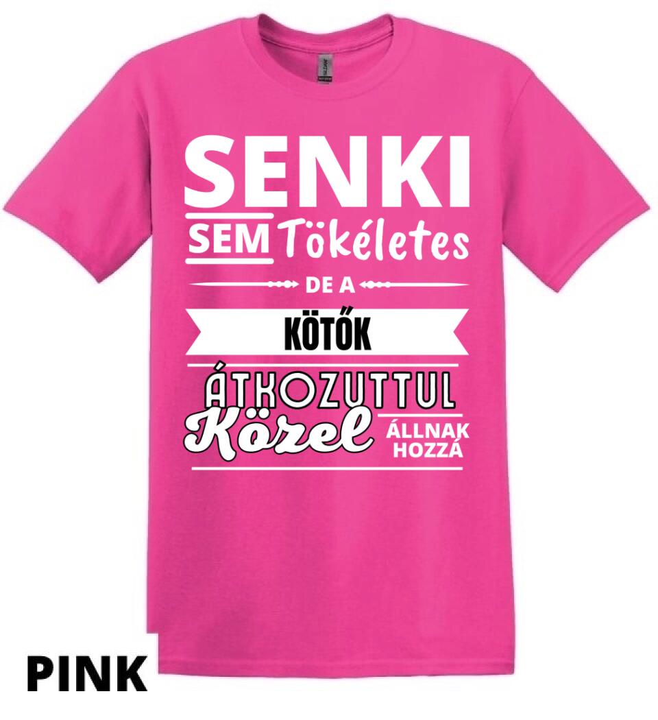 SENKI SEM TÖKÉLETES DE  KÖTŐK