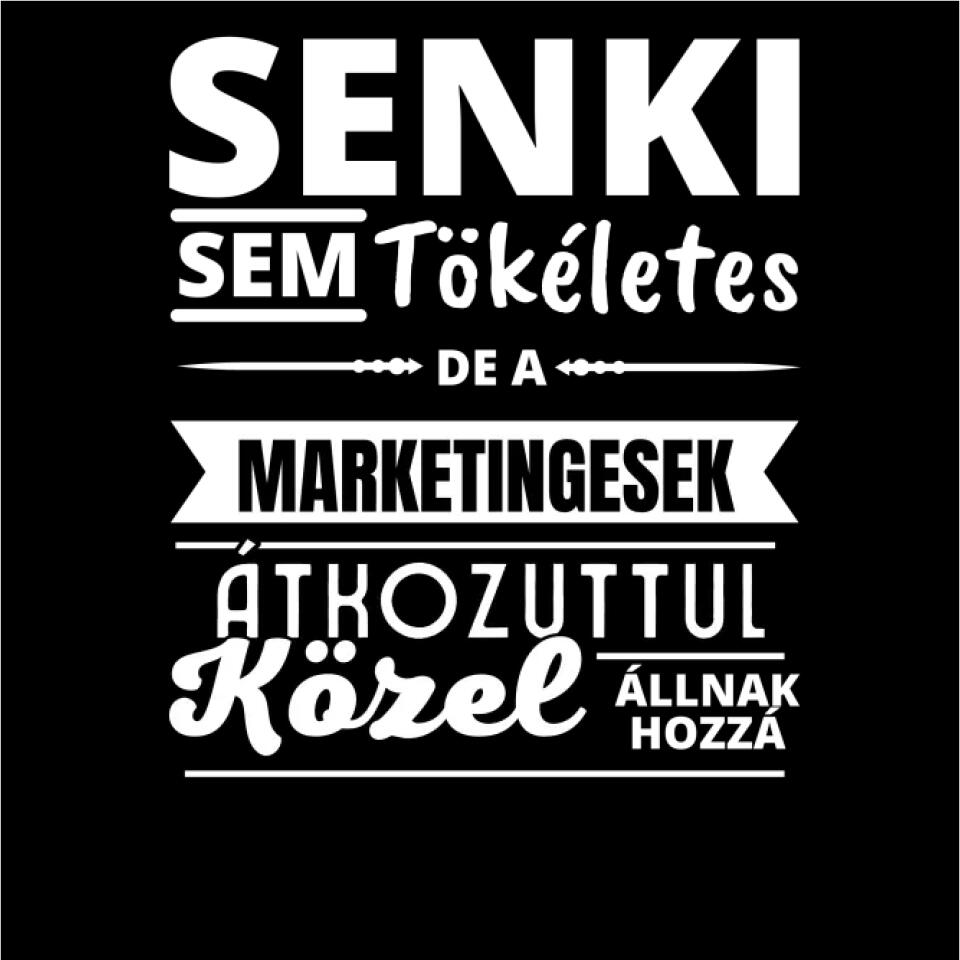 SENKI SEM TÖKÉLETES DE  MARKETINGESEK