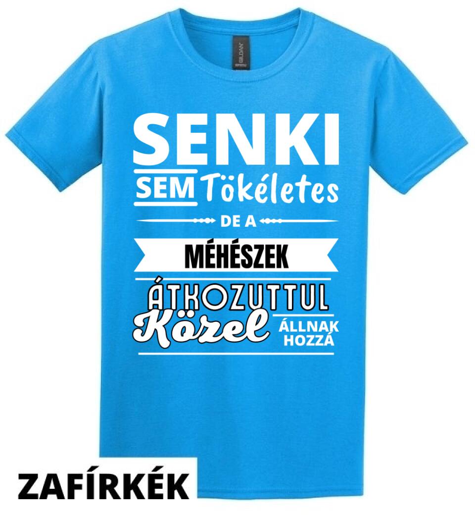 SENKI SEM TÖKÉLETES DE  MÉHÉSZEK