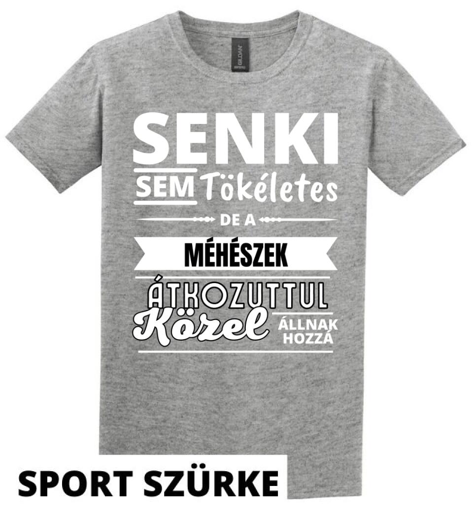SENKI SEM TÖKÉLETES DE  MÉHÉSZEK
