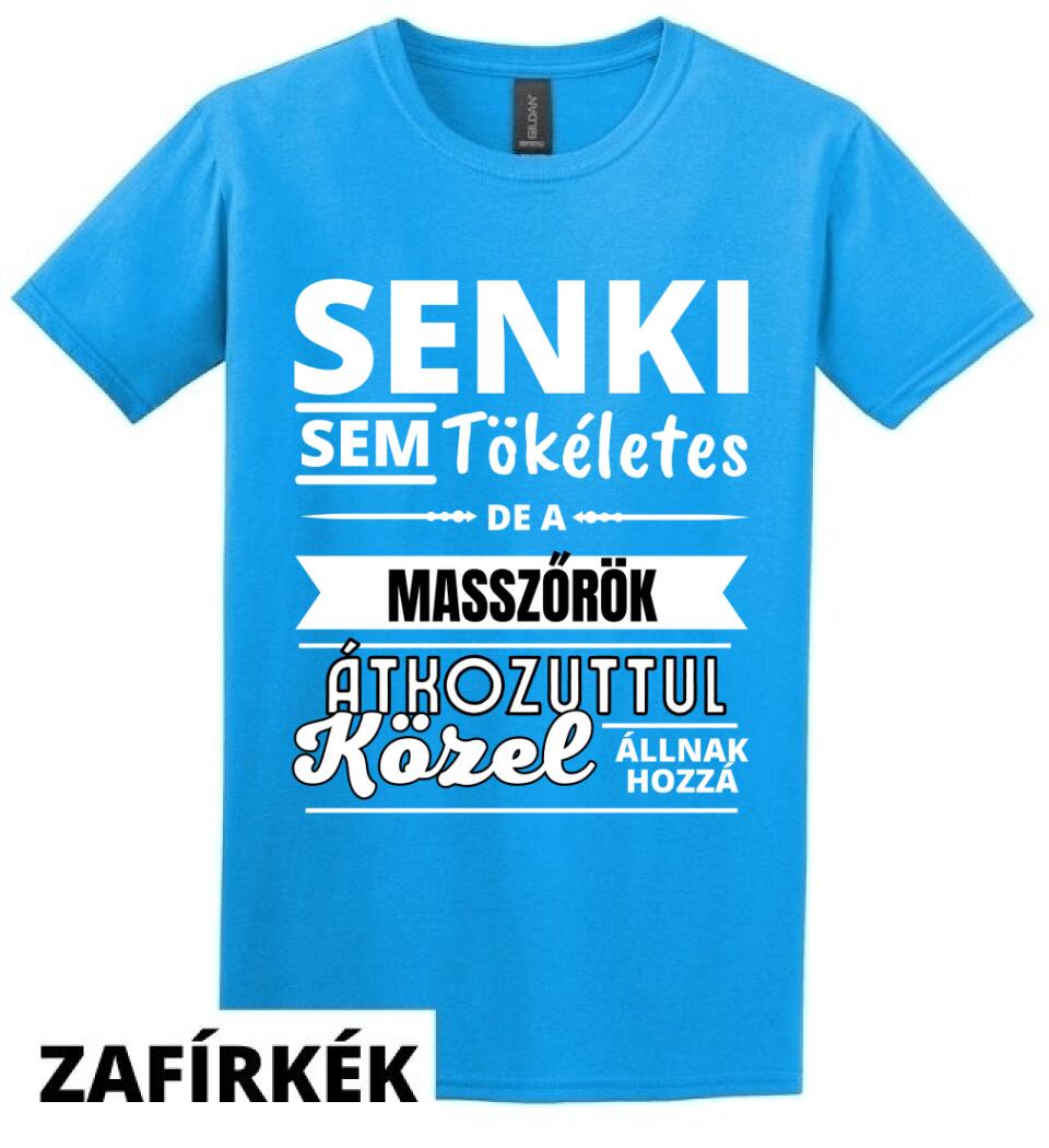SENKI SEM TÖKÉLETES DE  MASSZŐRÖK