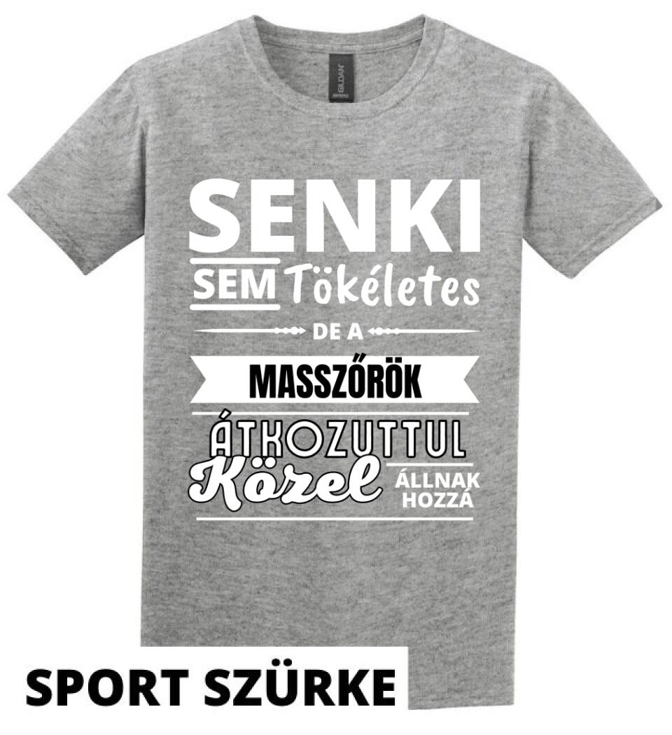 SENKI SEM TÖKÉLETES DE  MASSZŐRÖK