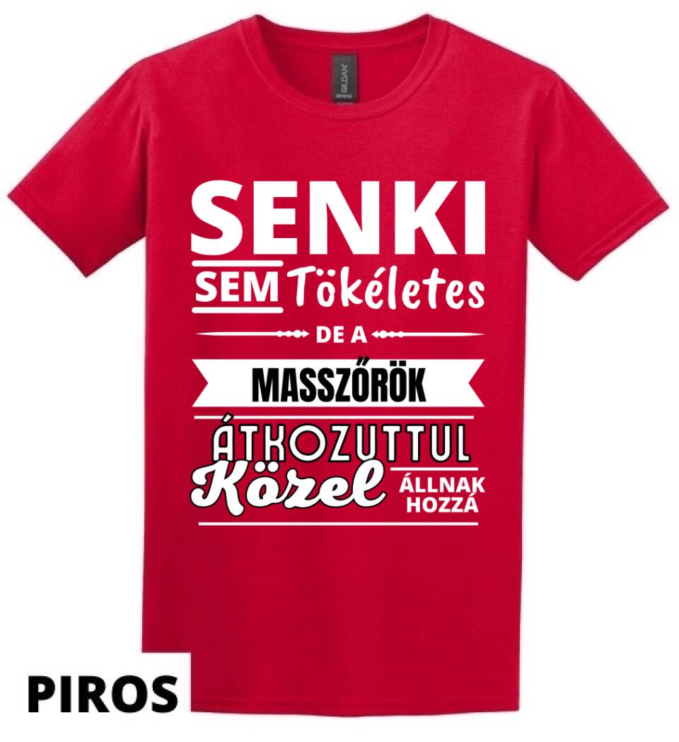 SENKI SEM TÖKÉLETES DE  MASSZŐRÖK