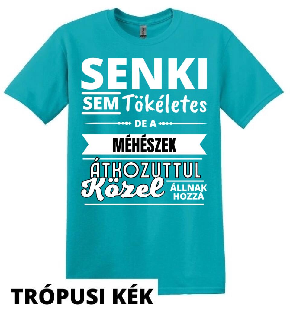SENKI SEM TÖKÉLETES DE  MÉHÉSZEK