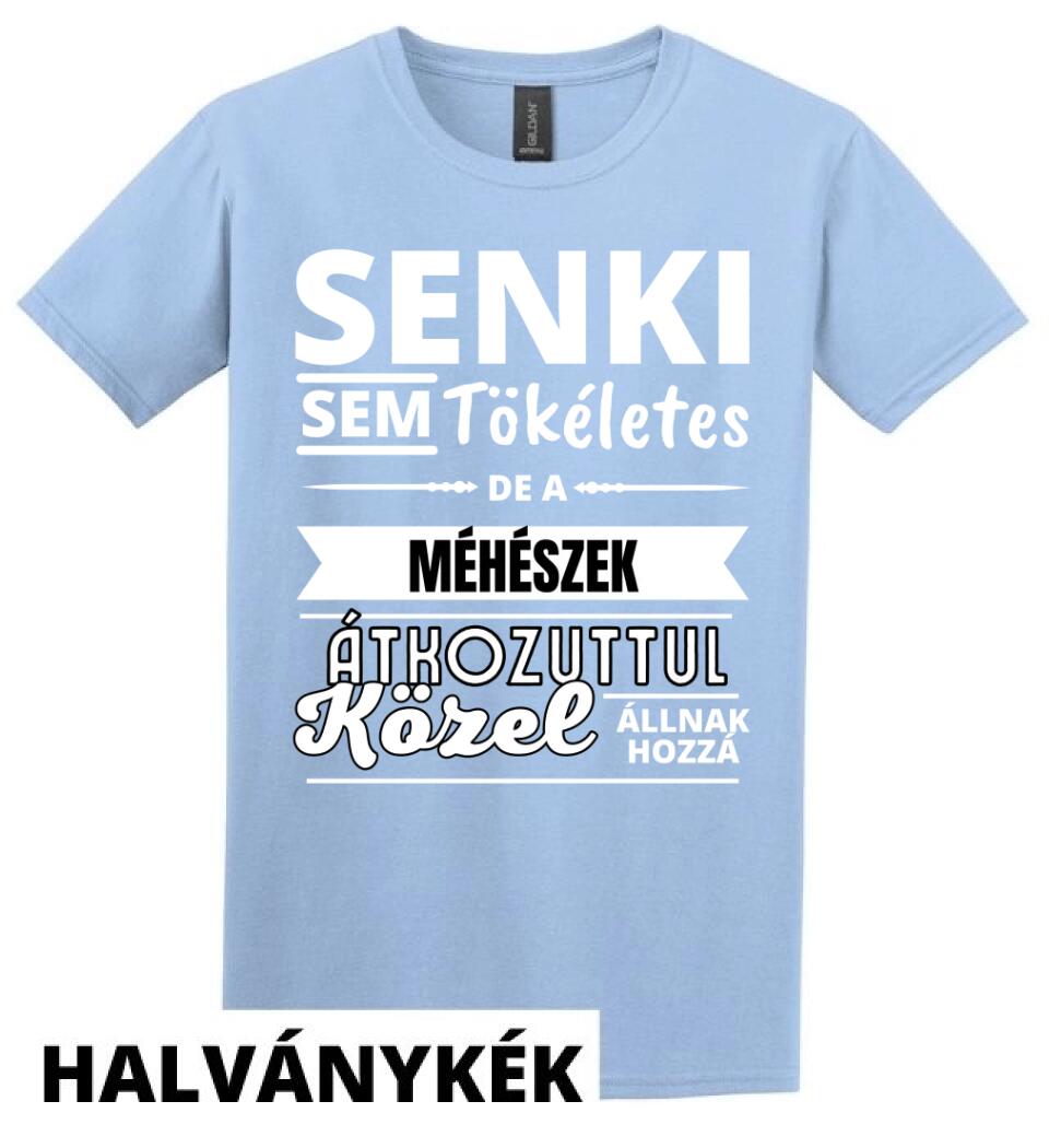 SENKI SEM TÖKÉLETES DE  MÉHÉSZEK