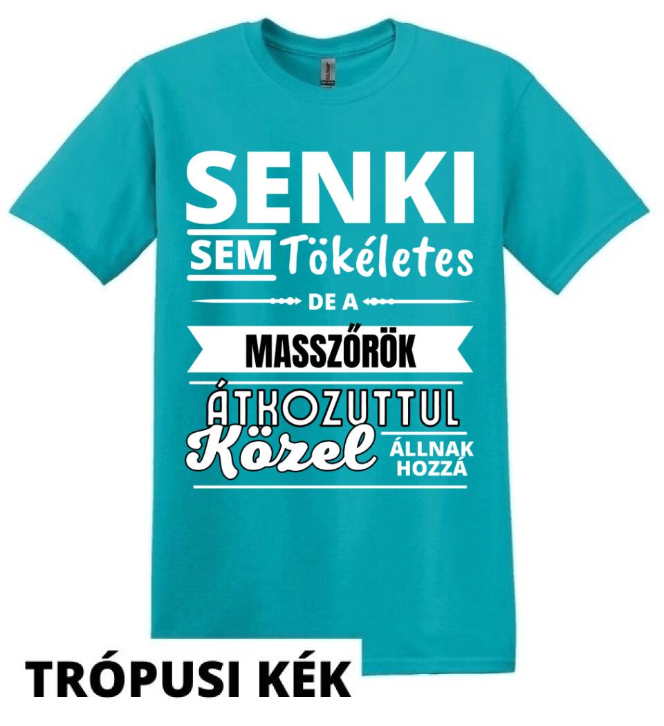 SENKI SEM TÖKÉLETES DE  MASSZŐRÖK