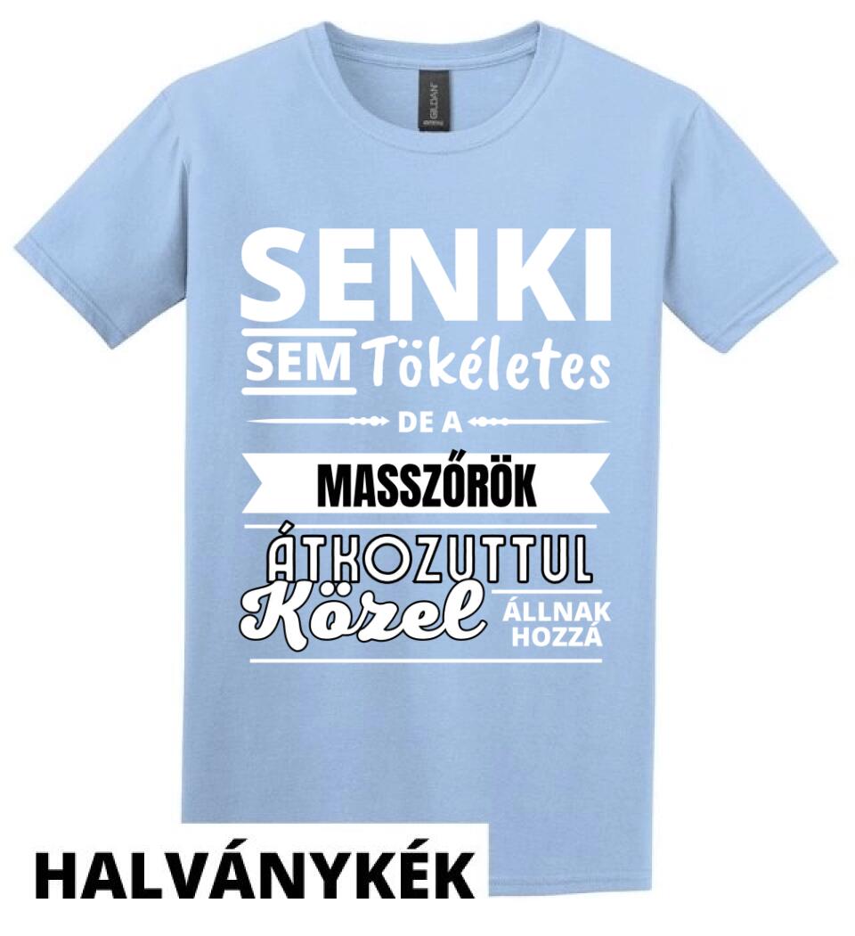 SENKI SEM TÖKÉLETES DE  MASSZŐRÖK