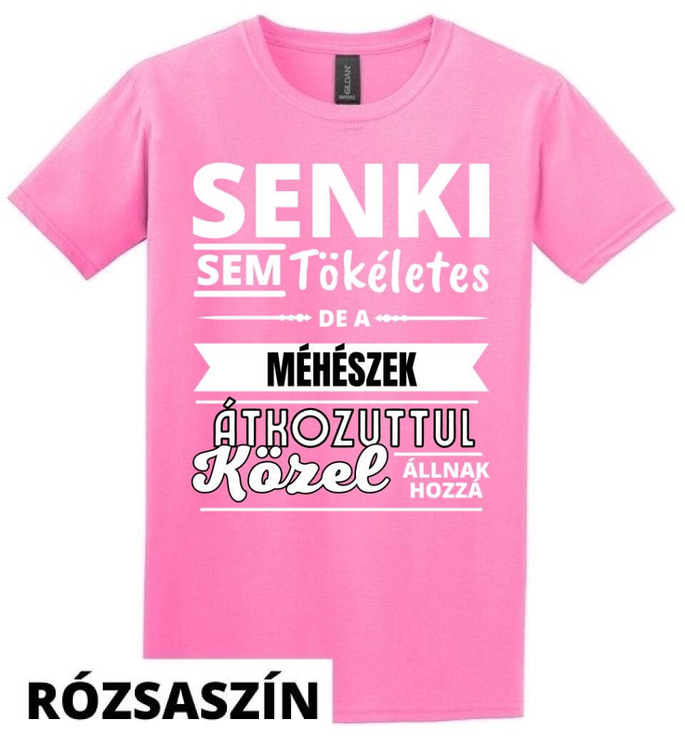 SENKI SEM TÖKÉLETES DE  MÉHÉSZEK