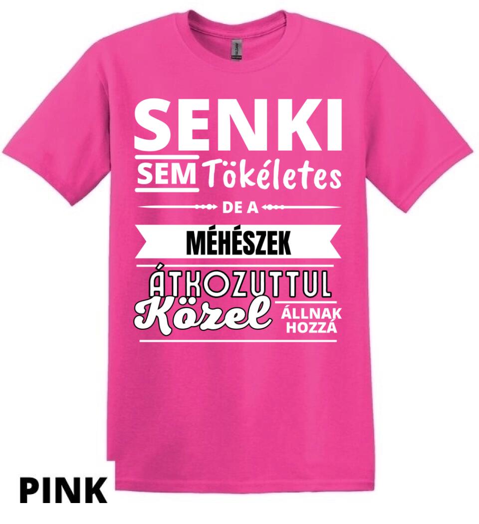SENKI SEM TÖKÉLETES DE  MÉHÉSZEK