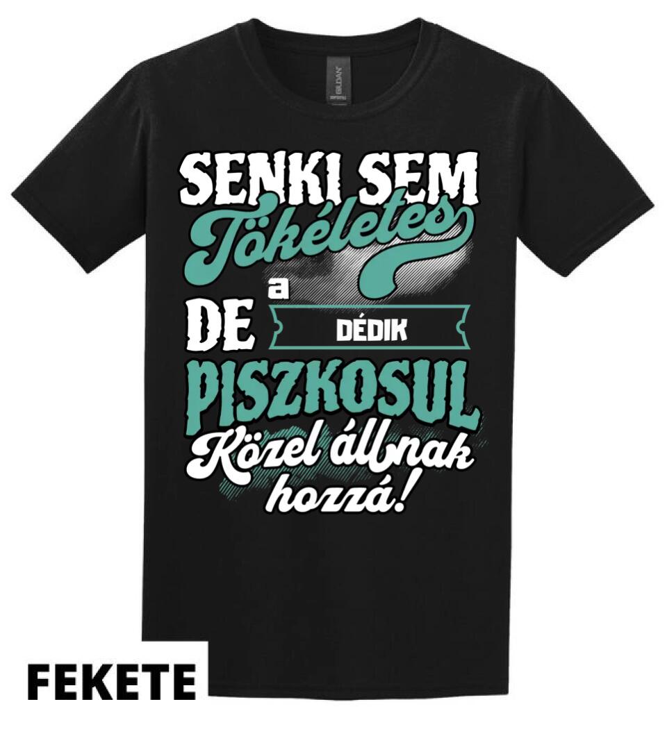 SENKI SEM TÖKÉLETES DE A_AZ  DÉDIK ÁTKOZOTTUL KÖZEL ÁLLNAK  HOZZÁ