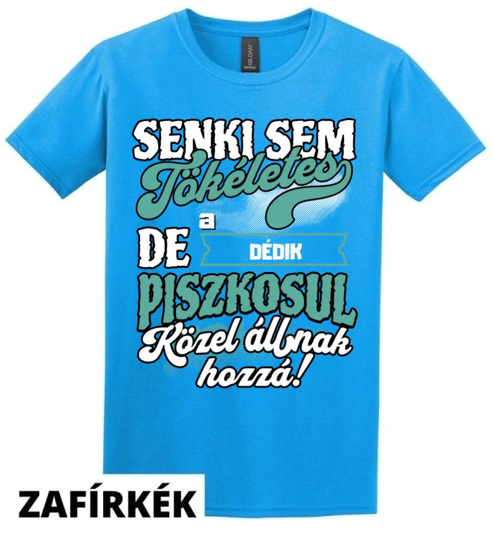 SENKI SEM TÖKÉLETES DE A_AZ  DÉDIK ÁTKOZOTTUL KÖZEL ÁLLNAK  HOZZÁ