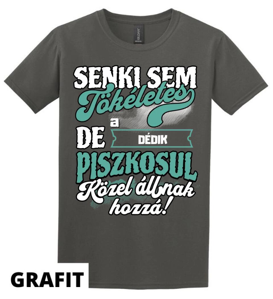 SENKI SEM TÖKÉLETES DE A_AZ  DÉDIK ÁTKOZOTTUL KÖZEL ÁLLNAK  HOZZÁ