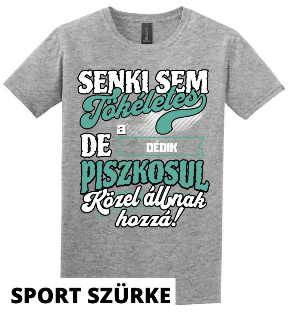 SENKI SEM TÖKÉLETES DE A_AZ  DÉDIK ÁTKOZOTTUL KÖZEL ÁLLNAK  HOZZÁ