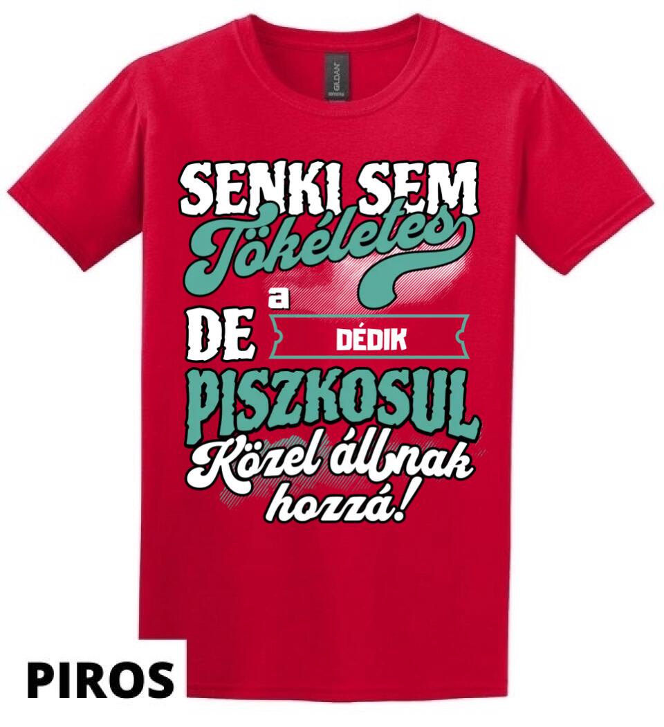 SENKI SEM TÖKÉLETES DE A_AZ  DÉDIK ÁTKOZOTTUL KÖZEL ÁLLNAK  HOZZÁ