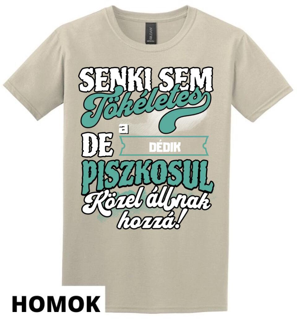 SENKI SEM TÖKÉLETES DE A_AZ  DÉDIK ÁTKOZOTTUL KÖZEL ÁLLNAK  HOZZÁ