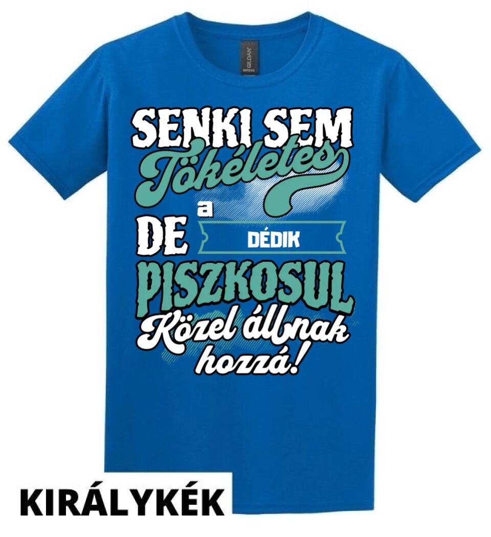 SENKI SEM TÖKÉLETES DE A_AZ  DÉDIK ÁTKOZOTTUL KÖZEL ÁLLNAK  HOZZÁ