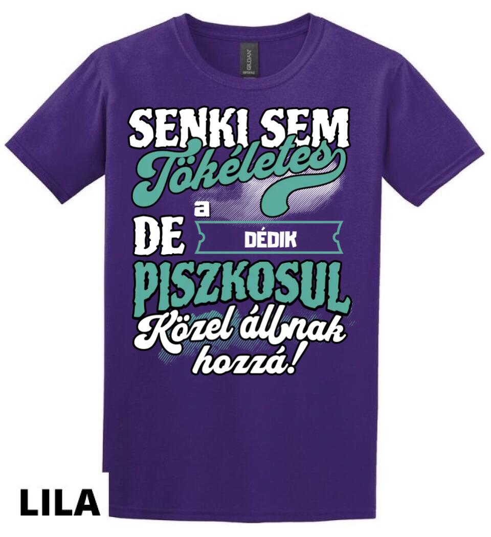 SENKI SEM TÖKÉLETES DE A_AZ  DÉDIK ÁTKOZOTTUL KÖZEL ÁLLNAK  HOZZÁ