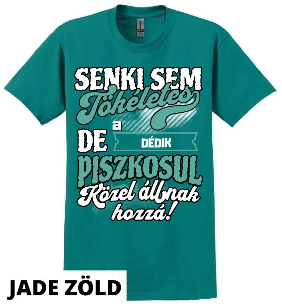 SENKI SEM TÖKÉLETES DE A_AZ  DÉDIK ÁTKOZOTTUL KÖZEL ÁLLNAK  HOZZÁ