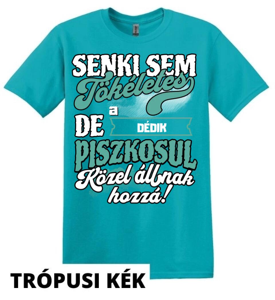 SENKI SEM TÖKÉLETES DE A_AZ  DÉDIK ÁTKOZOTTUL KÖZEL ÁLLNAK  HOZZÁ