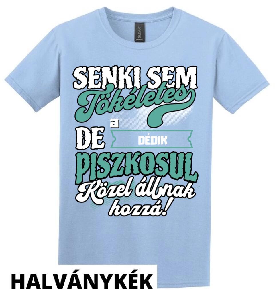 SENKI SEM TÖKÉLETES DE A_AZ  DÉDIK ÁTKOZOTTUL KÖZEL ÁLLNAK  HOZZÁ