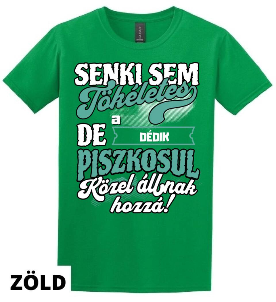 SENKI SEM TÖKÉLETES DE A_AZ  DÉDIK ÁTKOZOTTUL KÖZEL ÁLLNAK  HOZZÁ