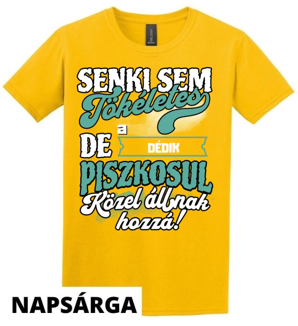 SENKI SEM TÖKÉLETES DE A_AZ  DÉDIK ÁTKOZOTTUL KÖZEL ÁLLNAK  HOZZÁ