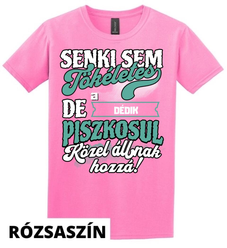 SENKI SEM TÖKÉLETES DE A_AZ  DÉDIK ÁTKOZOTTUL KÖZEL ÁLLNAK  HOZZÁ