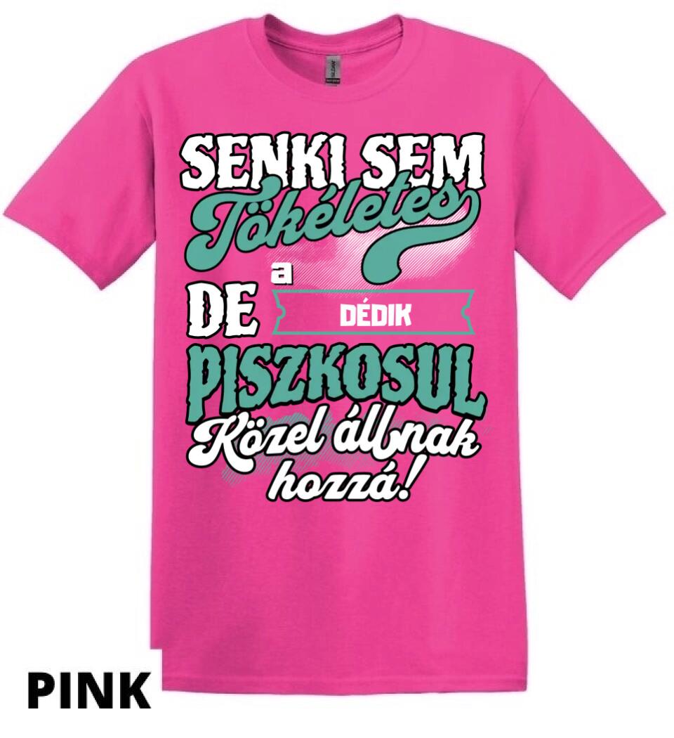 SENKI SEM TÖKÉLETES DE A_AZ  DÉDIK ÁTKOZOTTUL KÖZEL ÁLLNAK  HOZZÁ