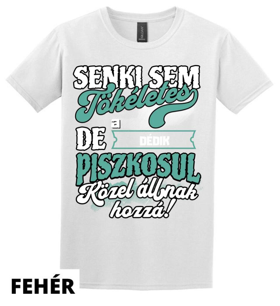 SENKI SEM TÖKÉLETES DE A_AZ  DÉDIK ÁTKOZOTTUL KÖZEL ÁLLNAK  HOZZÁ